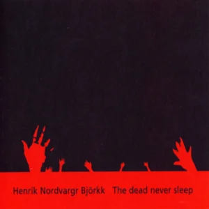 Henrik Nordvargr Björkk – The Dead Never Sleep
